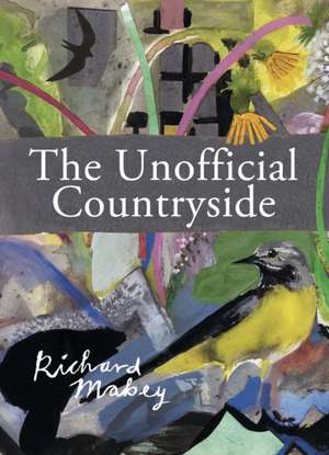 The Unofficial Countryside de Richard Mabey