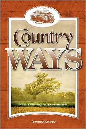 Country Ways: A Rural Community Through the Centuries de Chris Newton