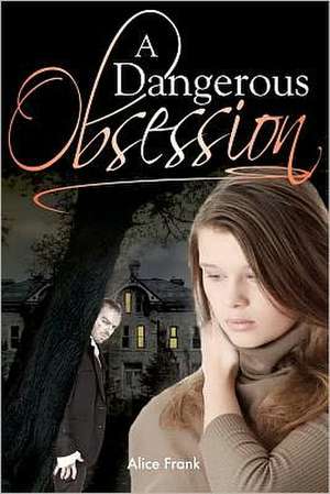 A Dangerous Obsession: How to Overcome the Powers in the Water de Frank, Mrs Alice