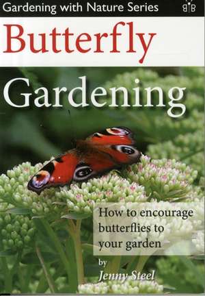 Butterfly Gardening de Jenny Steel