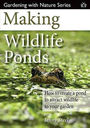 Making Wildlife Ponds de Jenny Steel