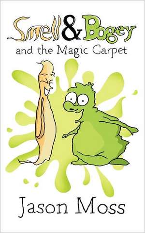 Smell & Bogey and the Magic Carpet de Jason Moss