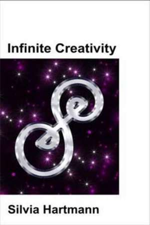 Infinite Creativity de Silvia Hartmann