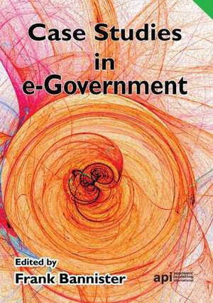 Case Studies in E-Government de Frank Bannister