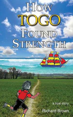 How Togo Found Strength de Richard Brown