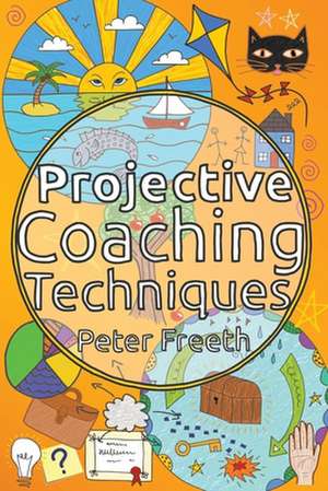 Projective Coaching Techniques de Peter Freeth