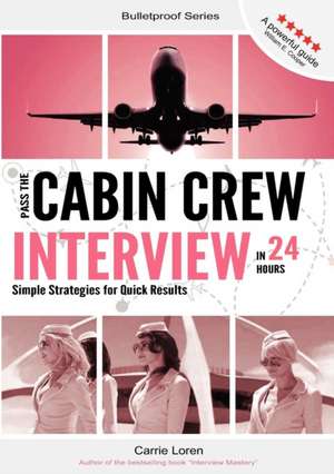 Pass the Cabin Crew Interview in 24 Hours de Carrie Loren