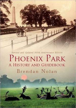 Phoenix Park: A History and Guidebook de Brendan Nolan