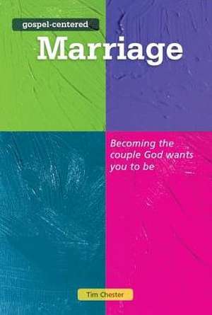 Gospel Centered Marriage de Tim Chester