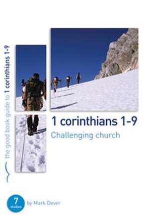 1 Corinthians 1-9: Challenging Church de Mark Dever