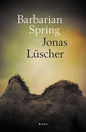 Barbarian Spring de Jonas Lüscher