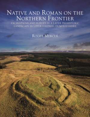 Native and Roman on the Northern Frontier de Roger Mercer