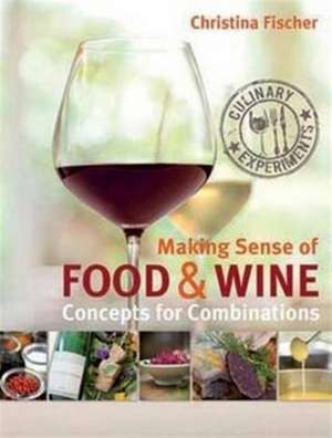 Fischer, C: Making Sense of Food & Wine de Christina Fischer