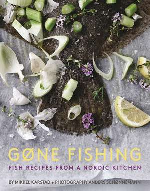 Gone Fishing: From River to Lake to Coastline and Ocean, 80 Simple Seafood Recipes de Mikkel Karstad