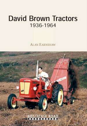 David Brown Tractors 1936-1964 de Alan Earnshaw