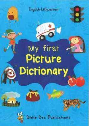 My First Picture Dictionary English-Lithuanian: Over 1000 Words de Maria Watson