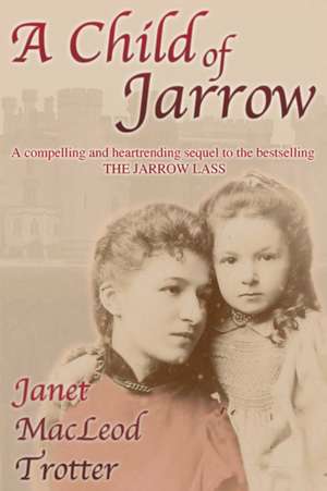 A Child of Jarrow de Janet MacLeod Trotter