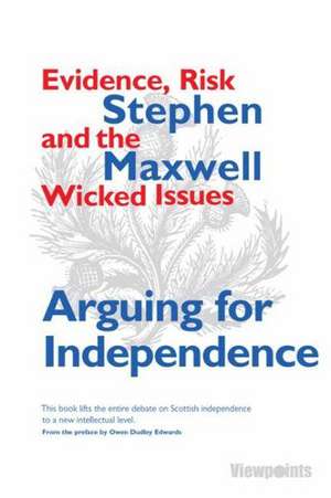 Arguing for Independence de Stephen Maxwell