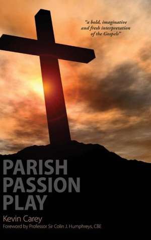 Parish Passion Play de Kevin Carey