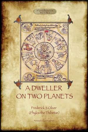 A Dweller on Two Planets de Frederick S. Oliver