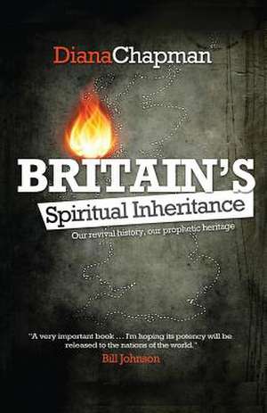 Britain's Spiritual Inheritance de Chapman, Diana