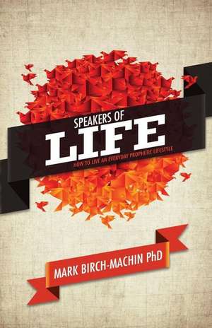 Speakers of Life de Birch-Machin Phd, Dr Mark