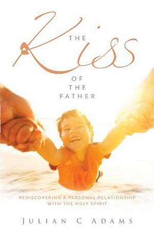 Kiss of the Father de Adams, Mr Julian