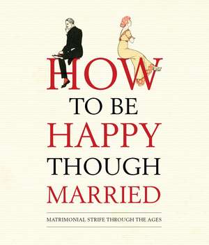 How to be Happy Though Married de Old House Books