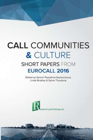 CALL communities and culture - short papers from EUROCALL 2016 de Linda Bradley