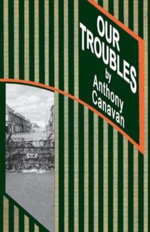 OUR TROUBLES de Anthony Canavan