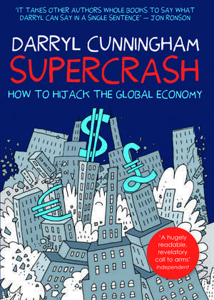 Supercrash: How to Hijack the Global Economy de Darryl Cunningham