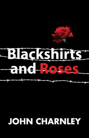 Blackshirts and Roses de John Charnley