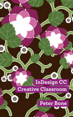 Indesign CC Creative Classroom de Bone Peter