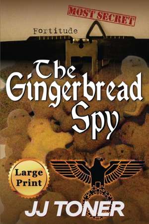 The Gingerbread Spy de Jj Toner