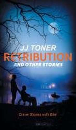 Retribution and Other Stories de Jj Toner