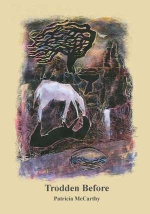 Trodden Before de Patricia Mccarthy