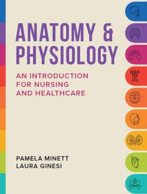 Anatomy & Physiology: An introduction for nursing and healthcare de PAMELA MINETT