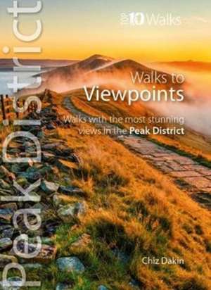 Peak District Walks to Viewpoints (Top 10) de Chiz Dakin