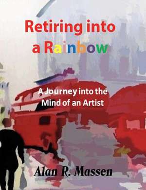 Retiring Into a Rainbow de Alan R. Massen