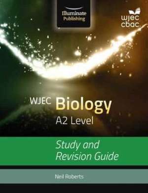 WJEC Biology for A2: Study and Revision Guide de Neil Roberts