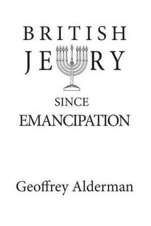 British Jewry Since Emancipation de Geoffrey Alderman