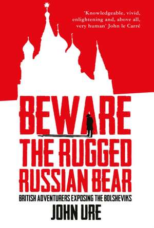 Ure, J: Beware the Rugged Russian Bear