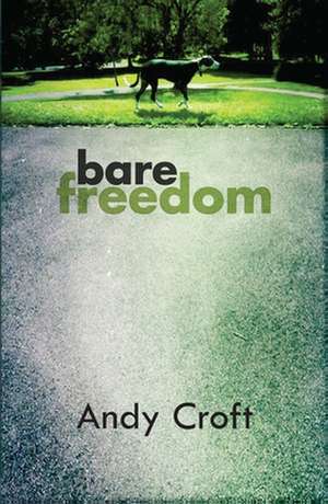 Bare Freedom – How do you stay straight when the system is stacked against you? de Andy Croft