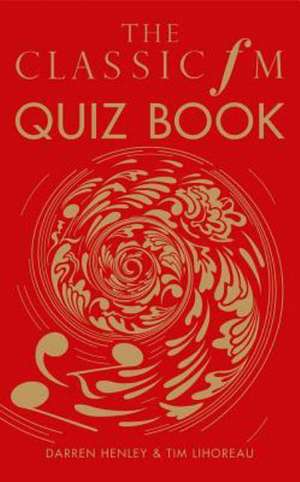 The Classic FM Quiz Book de Darren Henley