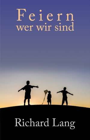 Feiern wer wir sind de Richard Lang