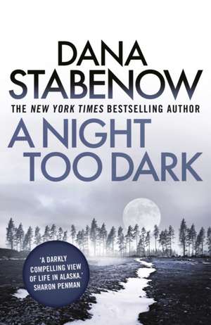 Stabenow, D: Night Too Dark de Dana Stabenow