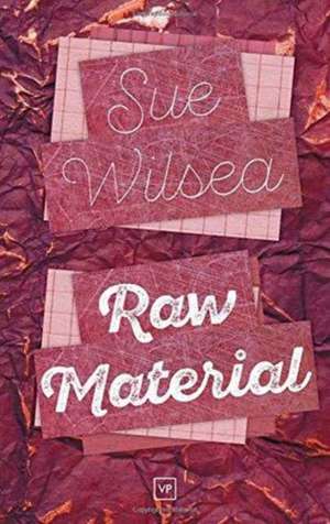 Raw Material de Sue Wilsea