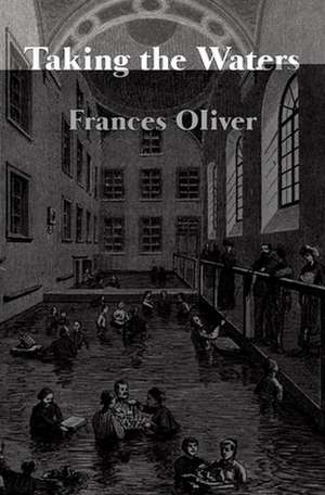 Taking the Waters de Frances Oliver