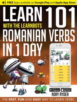 Learn 101 Romanian Verbs in 1 Day de Rory Ryder