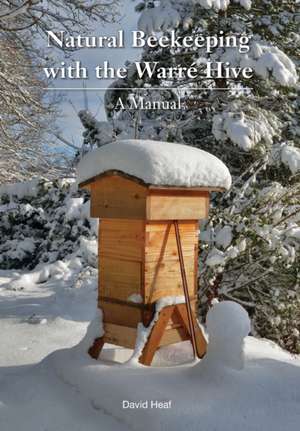 Natural Beekeeping with the Warre Hive de David Heaf